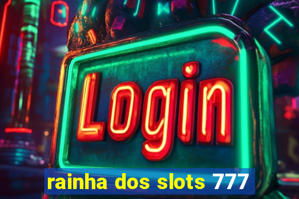 rainha dos slots 777